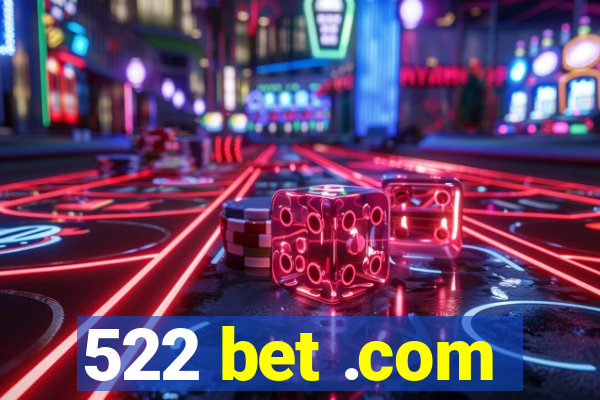 522 bet .com